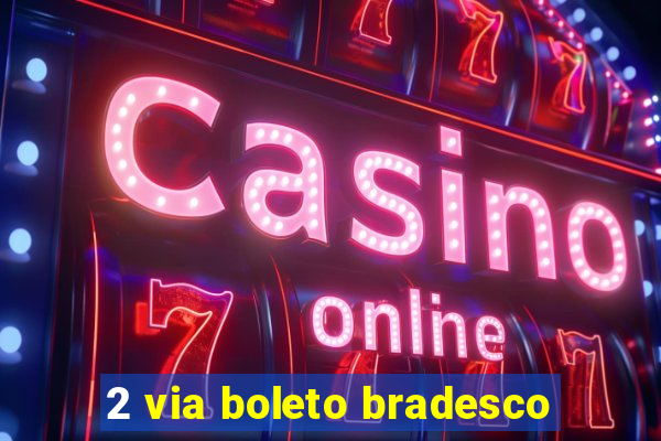 2 via boleto bradesco